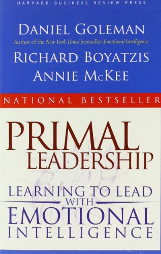 Primal Leadership: Learning to Lead with Emotional Intelligence