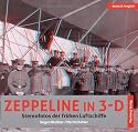Zeppeline in 3-D - Stereofotos der frühen Luftschiffe deutsch/englisch