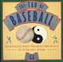 Tao of Baseball/Entertaining & Thought-Provoking Commentaries on the National Pastime