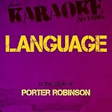 Language (In the Style of Porter Robinson) [Karaoke Version]