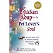 Chicken Soup for the Pet Lover's Soul: Stories About Pets as Teachers, Healers. Heroes and Friends