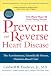 Prevent and Reverse Heart Disease: The Revolutionary, Scientifically Proven, Nutrition-Based Cure by Caldwell B. Esselstyn Jr.