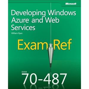 Exam Ref 70-487: Developing Windows Azure and Web Services