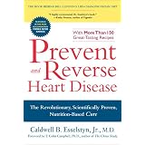 Prevent and Reverse Heart Disease: The Revolutionary, Scientifically Proven, Nutrition-Based Cure
