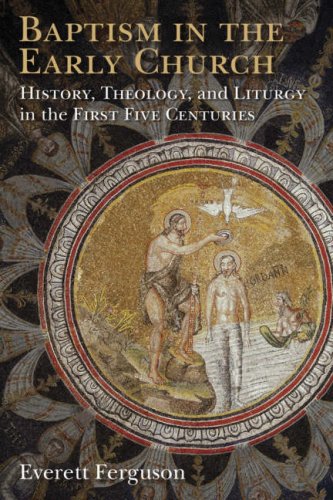 Baptism in the Early Church: History, Theology, and Liturgy in the First Five Centuries under Sacraments in The Books Store