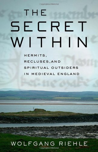 The Secret Within: Hermits, Recluses, and Spiritual Outsiders in Medieval England