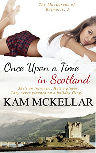 Once Upon A Time In Scotland (The MacLarens of Balmorie Book 5)