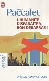 L\'humanité disparaîtra, bon débarras !