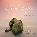 Chesapeake: Bay of Light: An Exploration of the Chesapeake Bays Wild and Forgotten Places