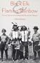 Black Elk and Flaming Rainbow: Personal Memories of the Lakota Holy Man and John Neihardt