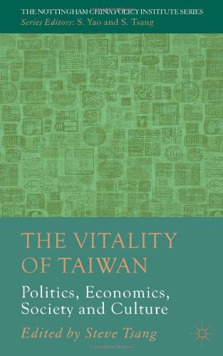 The Vitality of Taiwan: Politics, Economics, Society and Culture (The Nottingham China Policy Institute)