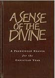A Sense of the Divine: A Franciscan Reader for the Christian Year