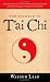 The Essence of T'ai Chi: Selections from the T'ai Chi Classics on the Great Power and Inner Meaning of This Ancient Martial Art