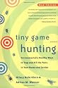 Tiny Game Hunting: Environmentally Healthy Ways to Trap and Kill the Pests in Your House and Garden New Edition