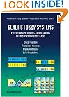 Genetic Fuzzy Systems: Evolutionary Tuning And Learning Of Fuzzy Knowledge Bases (Advances in Fuzzy Systems - Applications & Theory)