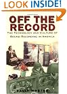 Off the Record: The Technology and Culture of Sound Recording in America