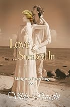 Click to Download Free Kindle Book -> Love Sneaked In (Montgomery Family Trilogy)