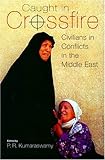 Caught in the crossfire : civilians in conflicts in the Middle East