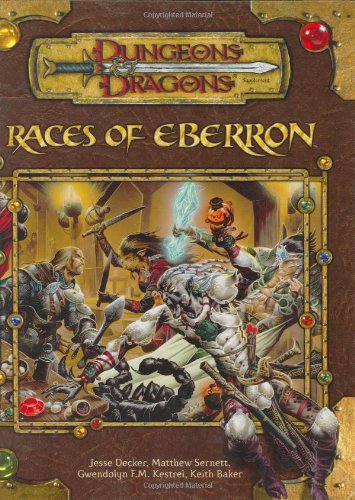 Races of Eberron (Dungeons & Dragons d20 3.5 Fantasy Roleplaying Supplement), by Jesse Decker, Matthew Sernett, Keith Baker, Gwendolyn F.M