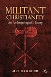 Militant Christianity : an anthropological history