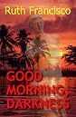 Good Morning, Darkness