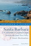 Search : Explorer's Guide Santa Barbara & California's Central Coast: A Great Destination: Includes the Santa Ynez Valley (Explorer's Great Destinations)