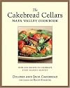 The Cakebread Cellars Napa Valley Cookbook: Wine and Recipes to Celebrate Every Season's Harvest