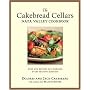 The Cakebread Cellars Napa Valley Cookbook: Wine and Recipes to Celebrate Every Season's Harvest