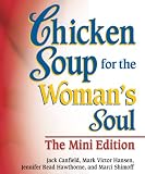 Chicken Soup for the Woman s Soul The Mini-Edition (Chicken Soup)