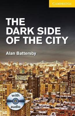 [(The Dark Side of the City Level 2 Elementary/Lower Intermediate with Audio CDs (2) Pack)] [Author: Alan Battersby] published on (April, 2012)