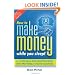 How to Make Money While you Sleep!: A 7-Step Plan for Starting Your Own ProfitableOnline Business