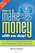 How to Make Money While you Sleep!: A 7-Step Plan for Starting Your Own ProfitableOnline Business