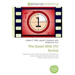 The Good Wife (TV Series): Legal Drama, CBS, Robert King (Writer), Michelle King, Julianna Margulies, Christine Baranski, Josh Charles, Ridley Scott, Tony Scott