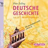 Deutsche Geschichte - Von 1871 bis zur Gegenwart - 10 CDs: Wie Deutschland wurde, was es ist - Peter Zolling