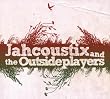 Jahcoustix And the Outsideplayers