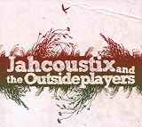 Jahcoustix And the Outsideplayers