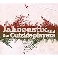 Jahcoustix And the Outsideplayers