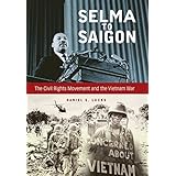 selma to saigon the civil rights movement and the vietnam war civil rights and struggle