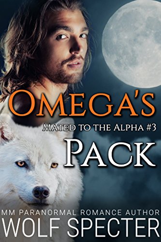 Omega's Pack (Mated to the Alpha #3): Mpreg Gay M/M Shifter Romance