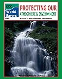 Protecting our atmosphere & understanding : activities to build awareness & understanding