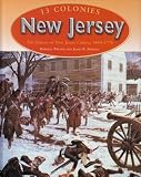 New Jersey: The History of New Jersey Colony, 1664-1776 (13 Colonies)