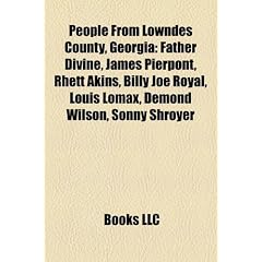 People from Lowndes County, Georgia: Father Divine, James Pierpont, Rhett Akins, Billy Joe Royal, Louis Lomax, Demond Wilson, Sonny Shroyer