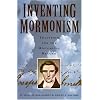 Inventing Mormonism: Tradition and the Historical Record
