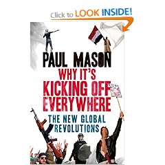 Why It's Kicking Off Everywhere: The New Global Revolutions