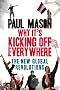 Why It's Kicking Off Everywhere: The New Global Revolutions