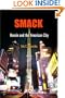 Smack: Heroin and the American City (Politics and Culture in Modern America)