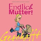 Produkt-Bild: Geschafft! Endlich Mutter!