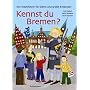 Kennst du Bremen? Der Stadtf�hrer f�r kleine und gro�e Entdecker