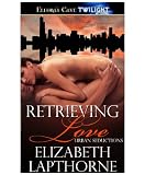 Retrieving Love (Urban Seductions, Book One)