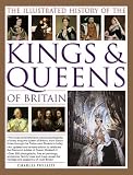 The Illustrated History of the Kings & Queens of Britain